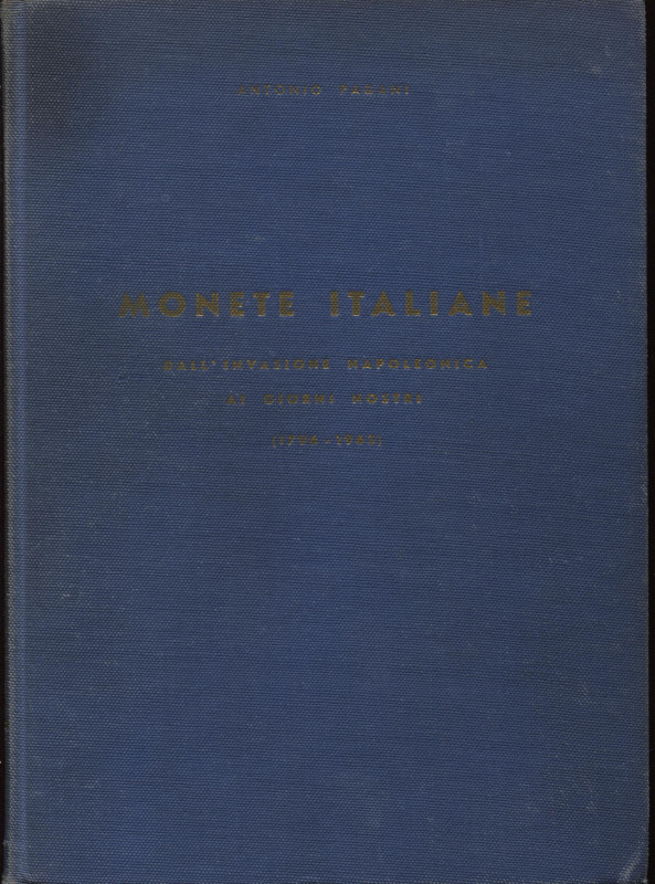 PAGANI A. - Monete italiane dall’invasione napoleonica ai giorni nostri 1796 – 1...