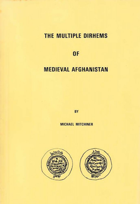 Mitchiner M. The Multiple Dirhems of Medieval Afghanistan. London 1973. Brossura...