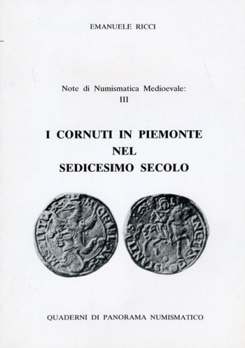 RICCI Emanuele. I cornuti in Piemonte nel Sedicesimo secolo. Suzzara, 1988 Bross...