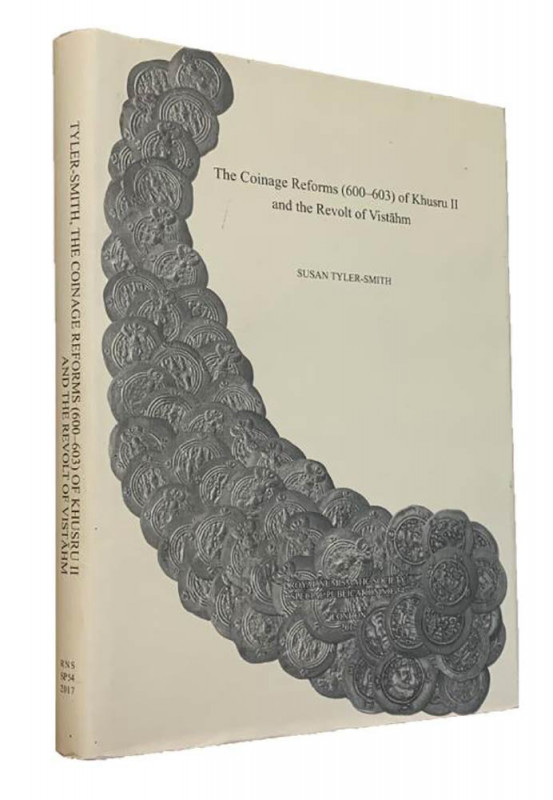 Tyler-Smith Susan. The Coinage Reforms (600-603) of Khusru II and the Revolt of ...