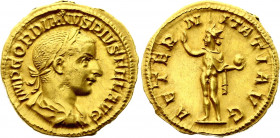 Roman Empire Aureus 241 - 243 AD
RIC# 97; Gold 4.75 g.; Gordian III; Obv: IMPGORDIANVSPIVSFELAVG - Laureate, draped and cuirassed bust right. Rev: AE...