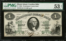Carolina Mills, Rhode Island. Washington County Bank. 1860s. $1. PMG About Uncirculated 53 Net. Ink Burn.
(R1430G2d). No. 2001, Plate B. PMG comments...