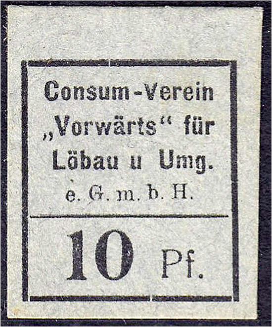 Deutsches Notgeld und KGL
Löbau (Sachsen)
Consum-Verein „Vorwärts“ 10 Pfg. o.D...