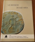 AA.VV. - Le monete di Aquaria. Soncino, 1998, pp. 119, ril. Edit. Lucida, ill. b/n nel testo, ottimo stato. Molro raro.