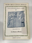 BALBI DE CARO S. - Museo della civiltà romana N°8. Vita e costumi dei romani antichi. La banca a Roma. Roma, 1989. 100 pp. Ill. b/n. Buono stato.