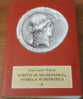 BELLONI G.G. - Scritti di Archeologia, Storia e Numismatica, Milano, 1996, pp. 543, ill. b/n nel testo, ril. Edit. Con sovracoperta lucida, ottimo sta...