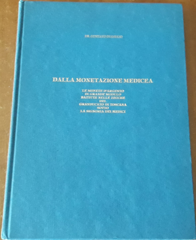 DI GIULIO G. - Dalla monetazione medicea. Le monete d'argento di grande modulo b...