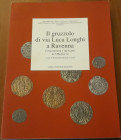 ERCOLANI COCCHI E. - Il gruzzolo di via Luca Longhi a Ravenna. Città monete e mercanti nel medioevo. Ravenna, 1997, pp. 149, ill. b/n nel testo, ril. ...