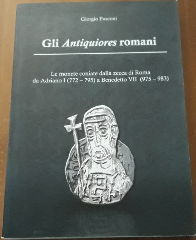 FUSCONI G. - Gli Antiquiores romani. Le monete coniate dalla zecca di Roma da Ad...