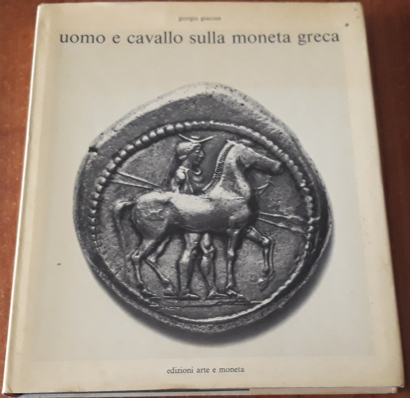 GIACOSA G. - Uomo e cavallo sulla moneta greca. Novara, 1973, pp. 87, XCV tavole...