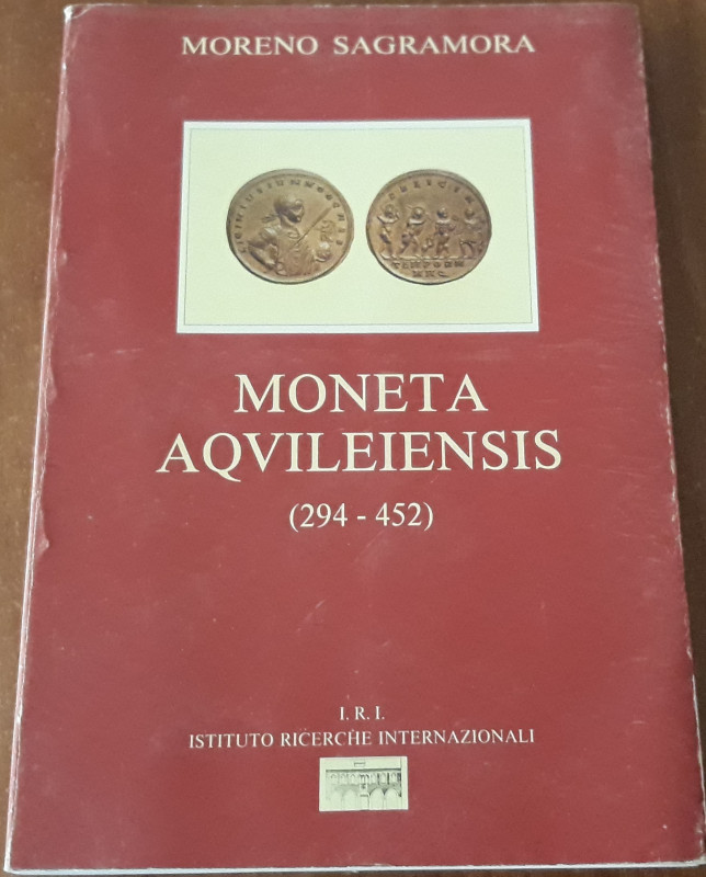 SAGRAMORA M. - Moneta Aqvileiensis (294 - 452). 1995, pp. 316, ril. Edit. Ill b/...