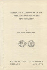 AKERMAN J.Y. - Numisamtic illustration of the narrative portion of the new testament. Chicago, 1966. pp. 62, tavv. 1 + ill. nel testo. ril. editoriale...