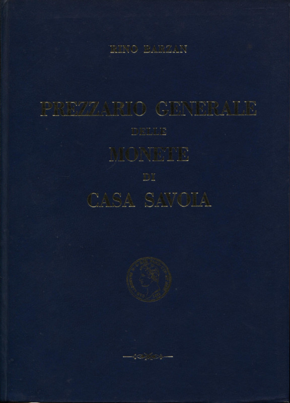 BARZAN R. - Prezziario generale delle monete di Casa Savoia. Firenze, 1970. Pp. ...