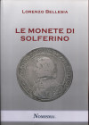 BELLESIA L. - Le monete di Solferino. Serravalle, 2020. Pp. 74, tavv. e ill. nel testo a colori e b\n. ril. ed. ottimo stato, ottimo lavoro.