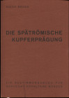 BRUCK G. - Die spatromische kupferpragung. Graz, 1961. Pp. xxix, 101, ill. nel testo. ril. ed. buono stato, raro.