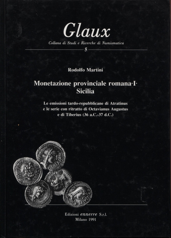 MARTINI R. - Monetazione provinciale romana I. Sicilia. Le emissioni tardo-repub...