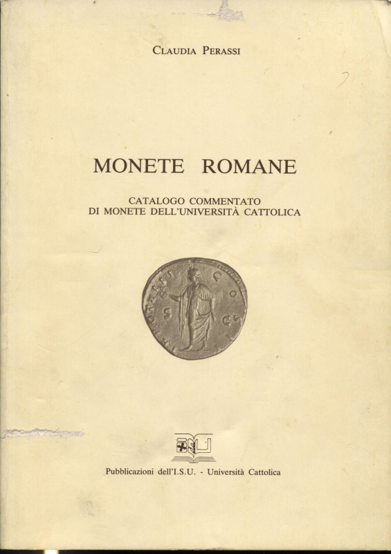 PERASSI C. – Monete romane. Catalogo commentato di monete dell’Università Cattol...