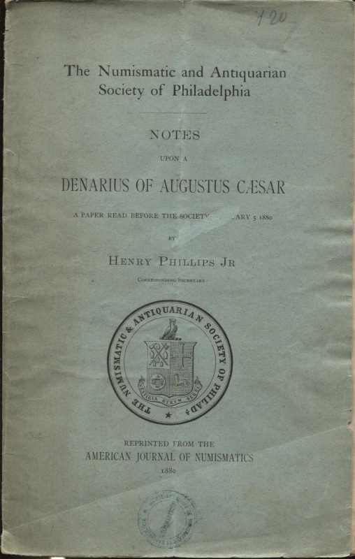 PHILLIPS H. jr. – Notes upon a denarius of Augustus Caesar. Philadelphia, 1880. ...