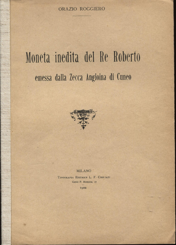 ROGGIERO O. - Moneta inedita del Re Roberto emessa dalla zecca angioina di Cuneo...