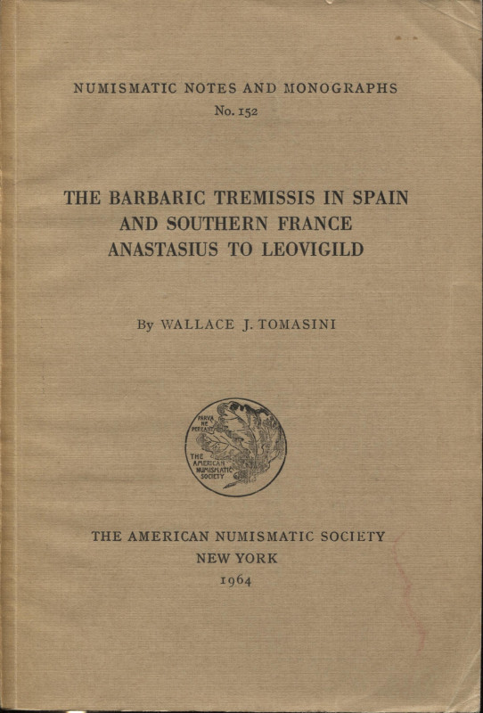 TOMASINI J. W. – The barbaric tremissis in Spain and southern France Anastasius ...