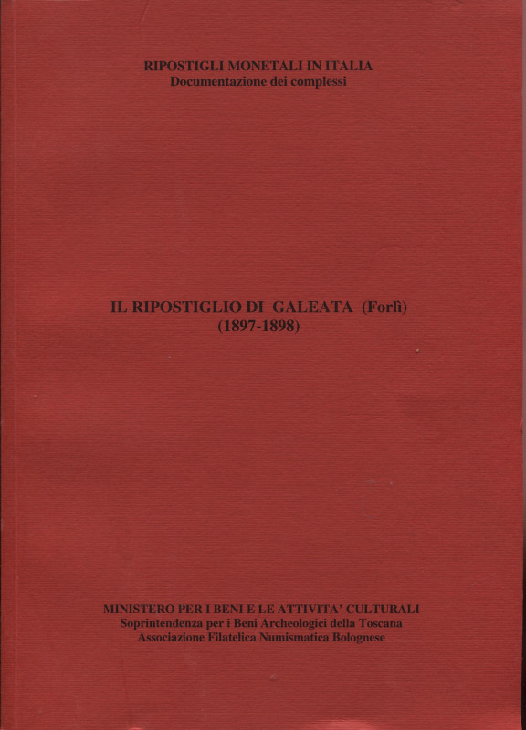 VILLORESI R. - Il ripostiglio di Galeata ( Forlì) 1897 - 1898. Pontedera, 2013. ...