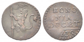 BOLOGNA
Clemente XII (Lorenzo Corsini), 1730-1740. 
Quattrino 1738.
Æ gr. 1,54
Dr. Leone vessillifero rampante verso s.
Rv. BONO / NIA / DOCET; i...
