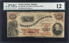Murphy, North Carolina. The Miners and Planters Bank. 1859-60. $10. PMG Fine 12.
(NC85G10). No. 472, Plate A.
 Estimate: $100.00- $150.00