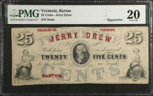 Barton, Vermont. Jerry Drew. ND 25 Cents. PMG Very Fine 20. Remainder.
Red "Jerry Drew" overprint. Remainder.
 Estimate: $80.00- $120.00