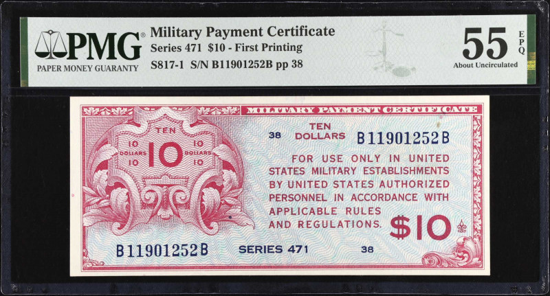 Military Payment Certificate. Series 471. $10. PMG About Uncirculated 55 EPQ.
F...