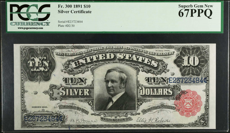 Fr. 300. 1891 $10 Silver Certificate. PCGS Currency Superb Gem New 67 PPQ.
One ...