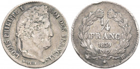 FRANCE, Royal (Restored). Louis Philippe, 1830-1848. 1/4 Francs 1839 (Silver, 15 mm, 1.25 g, 6 h), Strasbourg LOUIS PHILIPPE I ROI DES FRANÇAIS Head o...