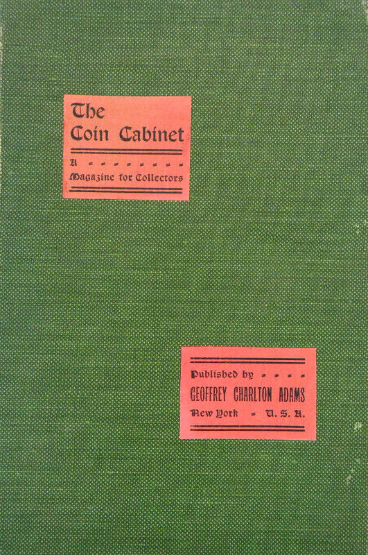 Adams, Geoffrey Charlton. THE COIN CABINET. A MAGAZINE FOR COLLECTORS. Volume I,...