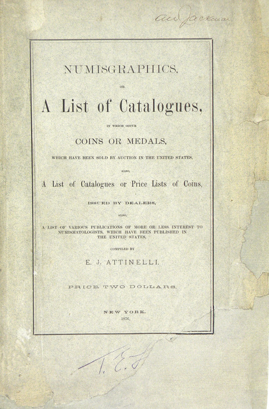 Attinelli, E.J. NUMISGRAPHICS, OR A LIST OF CATALOGUES, IN WHICH OCCUR COINS OR ...