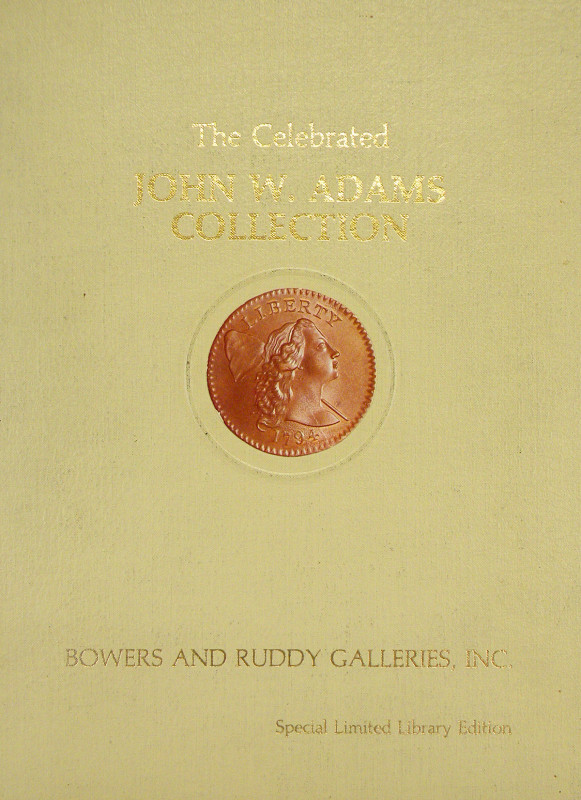 Bowers & Ruddy Galleries. THE CELEBRATED JOHN W. ADAMS COLLECTION OF UNITED STAT...