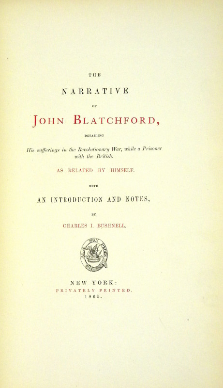 Bushnell, Charles I. THE NARRATIVE OF JOHN BLATCHFORD, DETAILING HIS SUFFERINGS ...