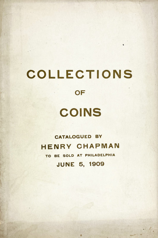 Chapman, Henry. CATALOGUE OF COINS AND MEDALS, 1851 HUMBERT $50. 800 THOUS. 1876...