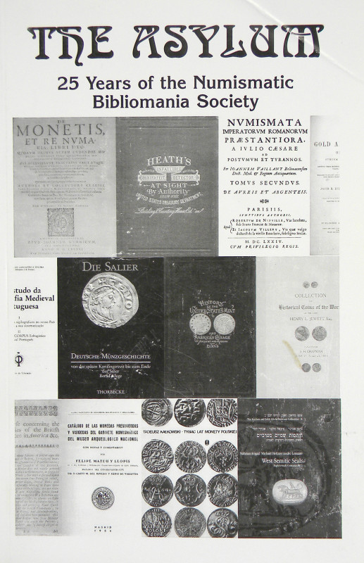 Numismatic Bibliomania Society. THE ASYLUM. Volumes I through XXX (1980-2012), c...