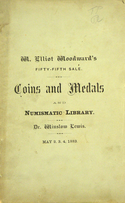 Woodward, W. Elliot. CATALOGUE OF A SELECTION FROM THE CABINETS OF DR. WINSLOW L...