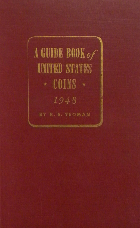 Yeoman, R.S. A GUIDE BOOK OF UNITED STATES COINS. Second (1948) edition. Racine:...