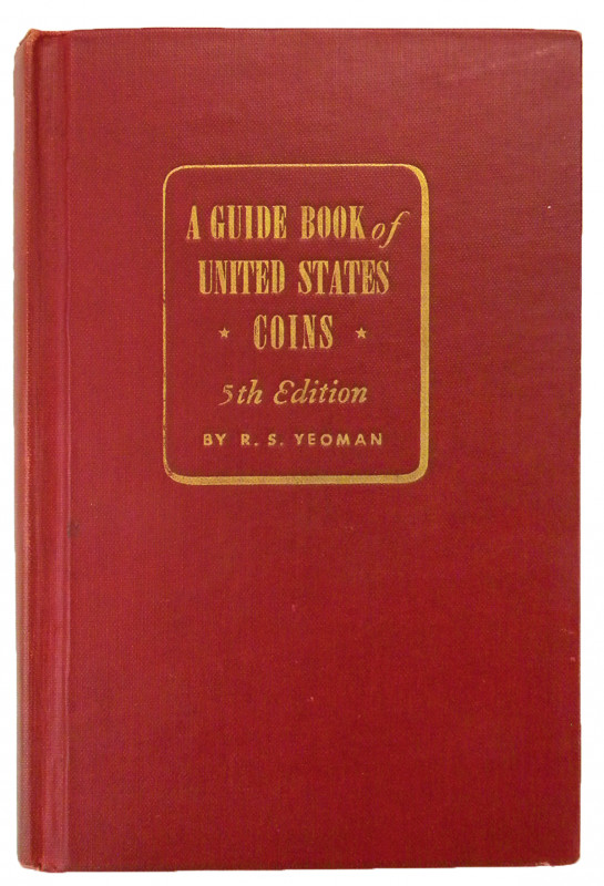 Yeoman, R.S. A GUIDE BOOK OF UNITED STATES COINS. Fifth (1952-1953) edition. Rac...