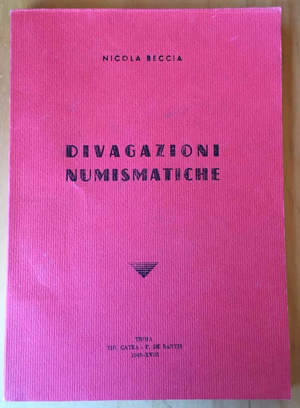 Beccia N. Divagazioni Numismatiche. Troja 1940. Brossura ed. pp. 129. Tra gli ar...