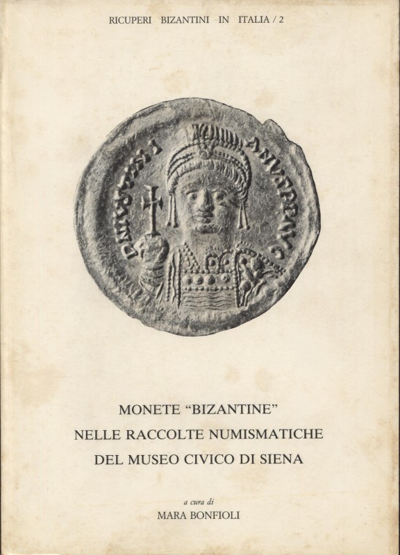 BONFIOLI M. - Monete “ Bizantine” nelle raccolte numismatiche del Museo Civico d...