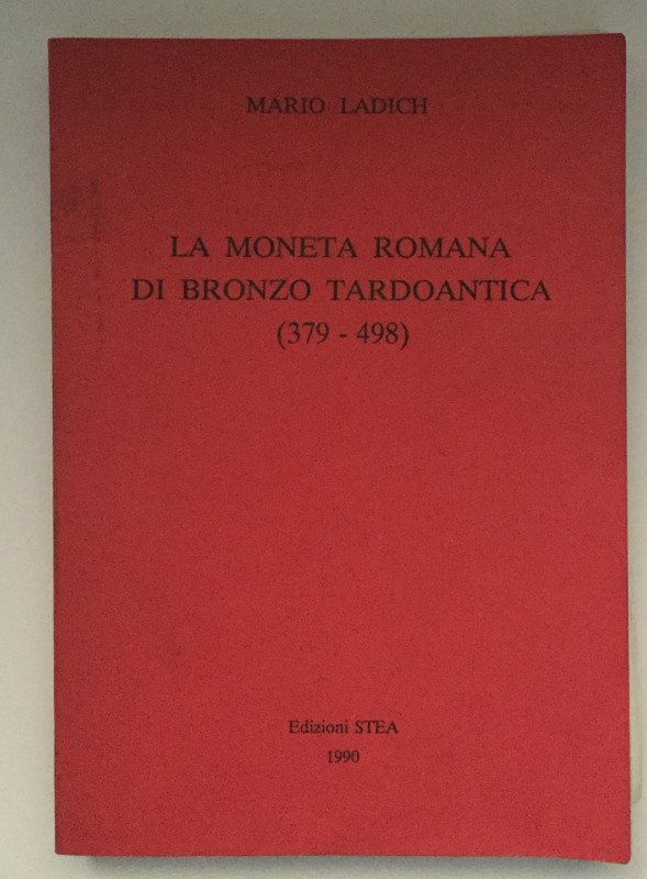 Ladich M. - La moneta romana di bronzo tardoantica 379 - 498. Roma, 1990. Brossu...