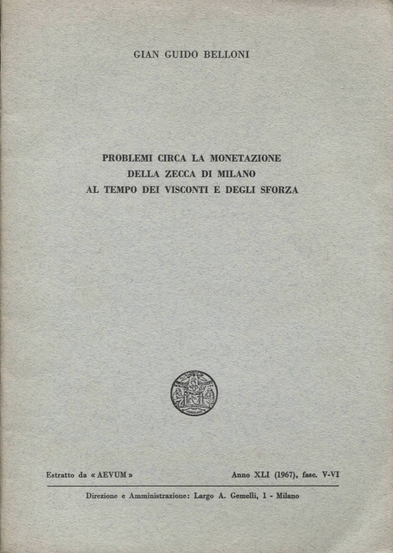 BELLONI G. – Problemi circa la monetazione della zecca di Milano al tempo dei Vi...