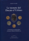 CAVICCHI A. - Le monete del Ducato d’Urbino. Da Guidantonio di Montefeltro a Francesco Maria II Della RovereUrbino,2001. Pp.149, ill. nel testo, + 13 ...