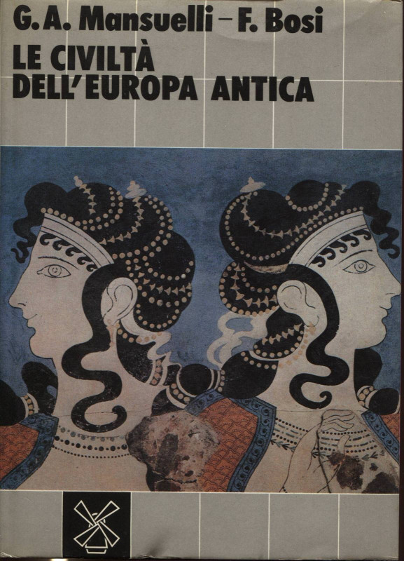 MANSUELI G. A. – BOSI F. - Le civiltà dell’Europa antica. Urbino, 1984. Pp. 475....