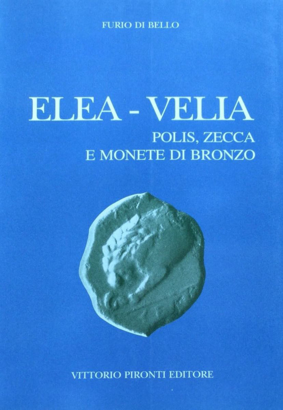 Libri. Lucania. Magna Grecia. Elea-Velia. Polis, zecca e monete di bronzo. Furio...