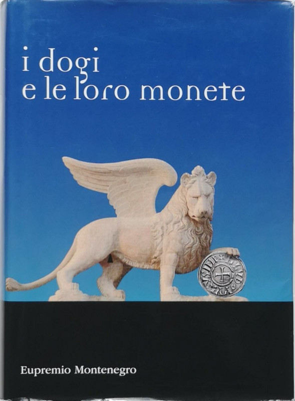 Libri. Eupremio Montenegro. "I Dogi e le loro Monete". Torino 2012. Rilegato in ...