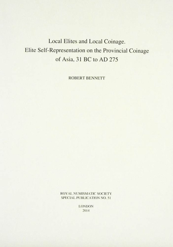 Bennet R. Local Elites and Local Coinage. Elite Self-Representation on the Provi...