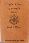 Higgins Frank C. Copper Coins of Europe Till 1892. Spink & Son 1970. Brossura ed. pp. 95, ill. in b/n. Buono stato.